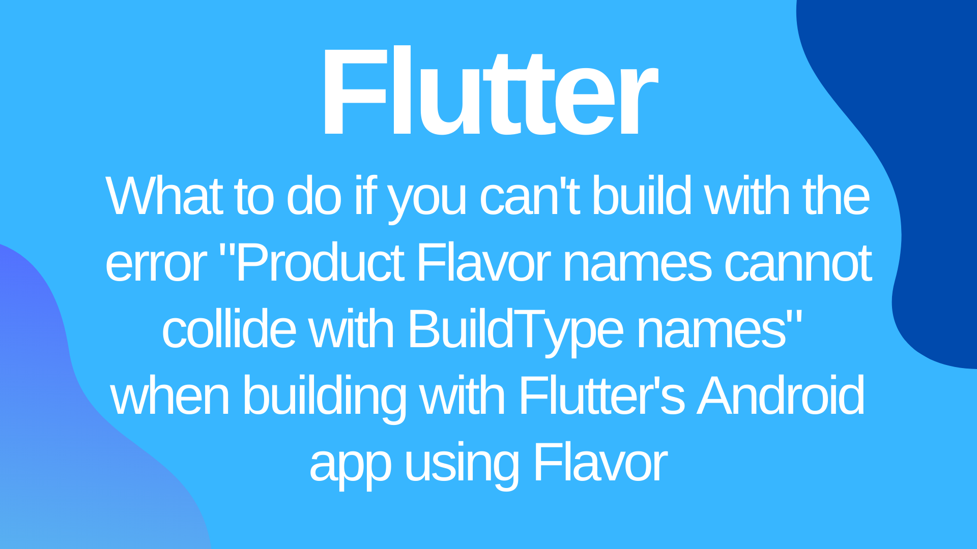 what-to-do-if-you-can-t-build-with-the-error-product-flavor-names